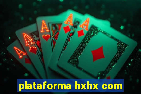 plataforma hxhx com